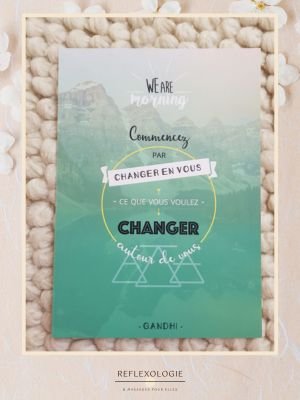 6 Commencez par changer en vous ce que vous voulez changer autour de vous